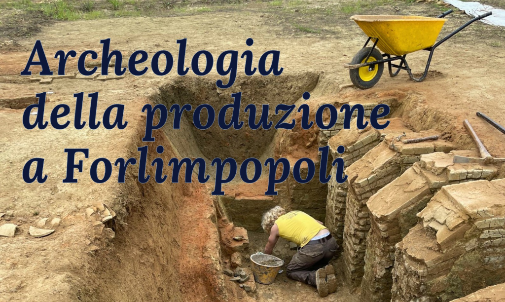 ARCHEOLOGIA DELLA PRODUZIONE A FORLIMPOPOLI: apertura straordinaria del cantiere archeologico